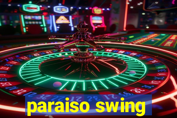 paraiso swing